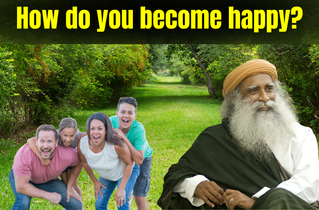 How do you become happy ?